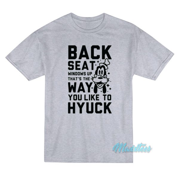 Back Seat Windows Up That's The Way Goofy T-Shirt