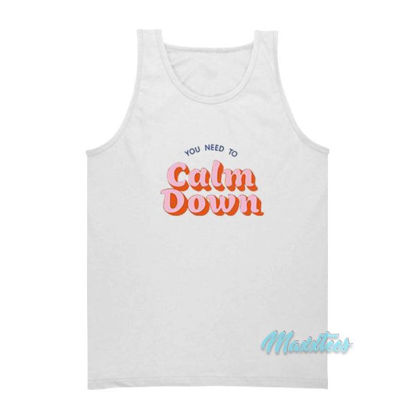 You Need To Calm Down Tank Top