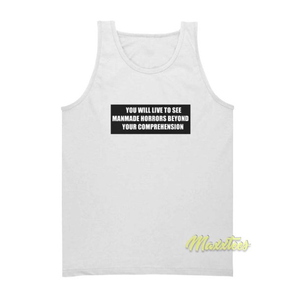 You Will Live To See Manmade Horrors Tank Top