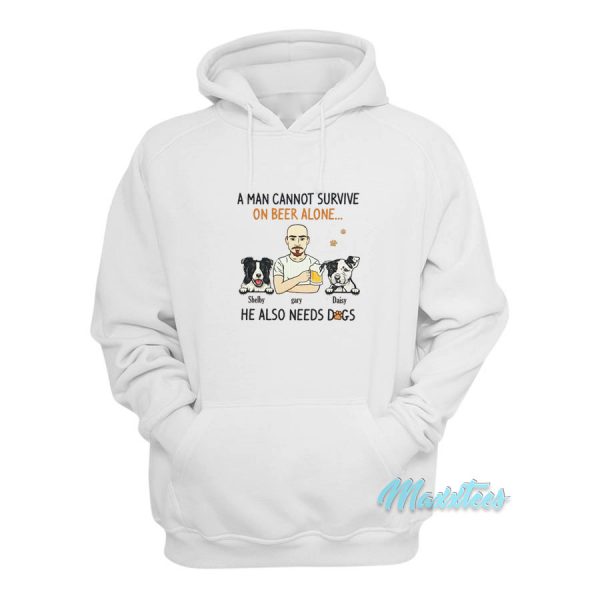 A Man Cannot Survive On Beer Alone Hoodie