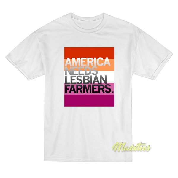 America Needs Lesbian Farmers Flags T-Shirt