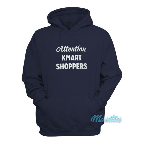 Attention Kmart Shoppers Hoodie