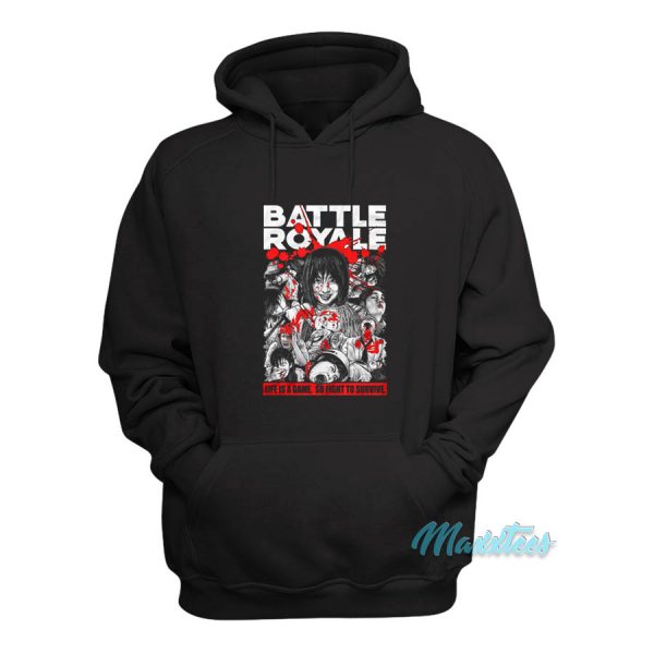 Battle Royale Life Is A Game So Fight To Survive Hoodie