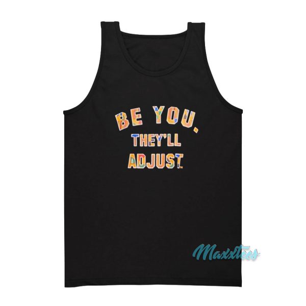Be You They'll Adjust Funny Tank Top