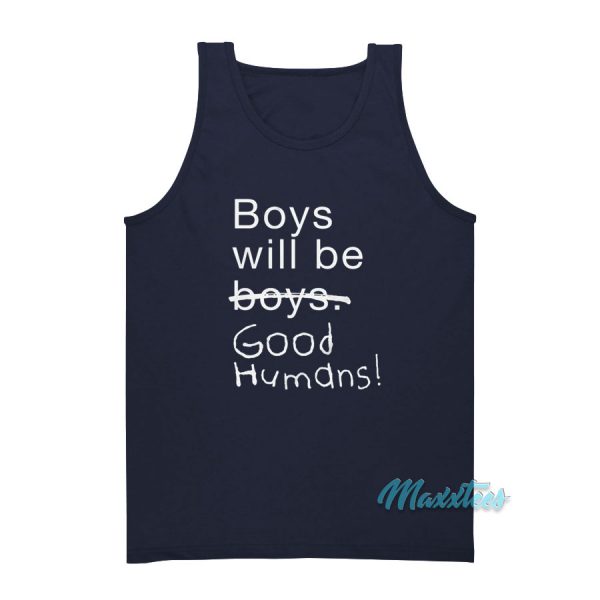 Boys Will Be Good Humans Tank Top