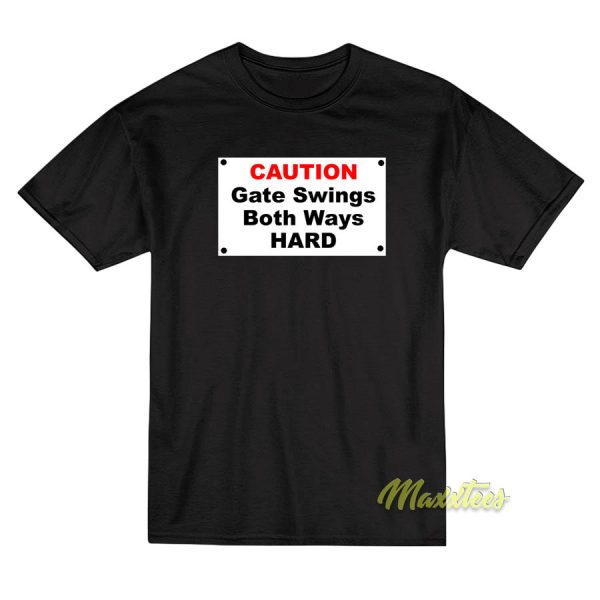 Caution Gate Swings Both Ways Hard T-Shirt