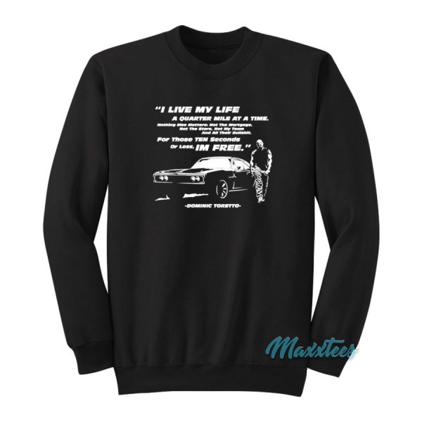 Dominic Toretto I Live My Life A Quarter Mile Sweatshirt