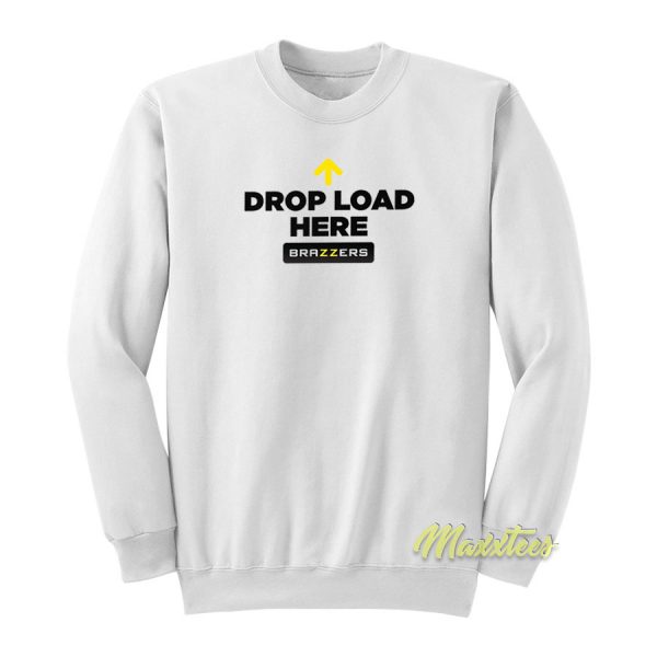Drop Load Here Brazzers Sweatshirt