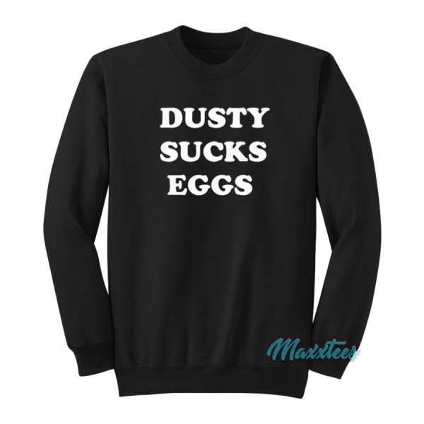 Dusty Sucks Eggs Sweatshirt