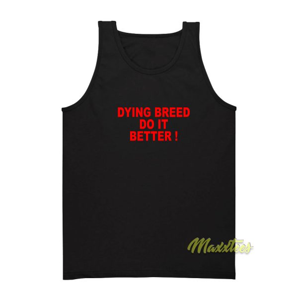 Dying Breed Do It Better Tank Top