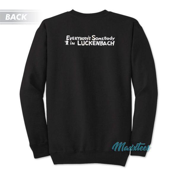 Everybody's Somebody In Luckenbach Texas Sweatshirt
