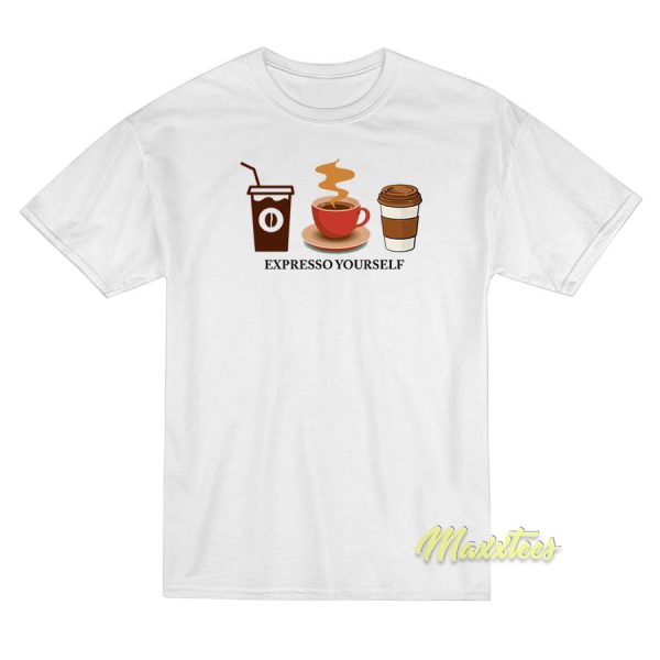 Expresso Yourself T-Shirt