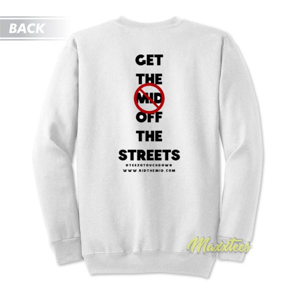 Get The Mid Off The Streets Unisex Sweatshirt