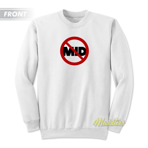 Get The Mid Off The Streets Unisex Sweatshirt