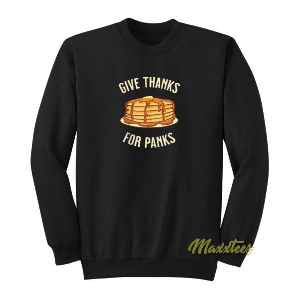 Give Thanks For Panks Pancake Sweatshirt