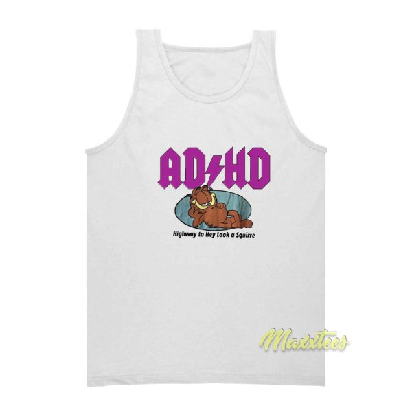 AD HD Highway To Hey Look A Squirrel Garfield Tank Top