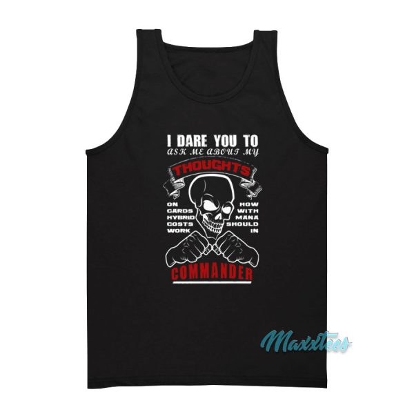 I Dare You To Ask Me About My Thoughts Tank Top