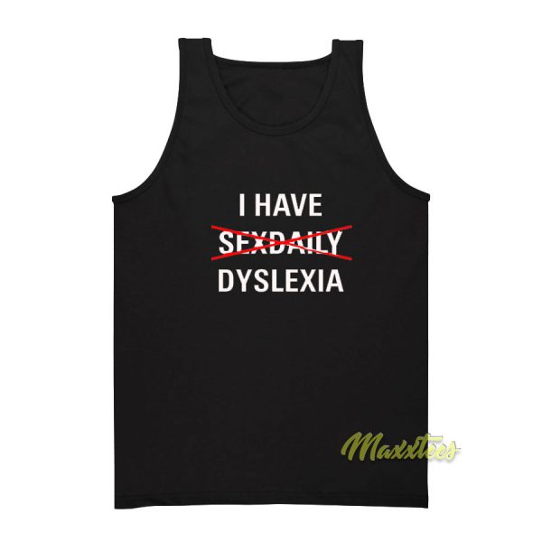 I Have Sex Daily Dyslexia Tank Top