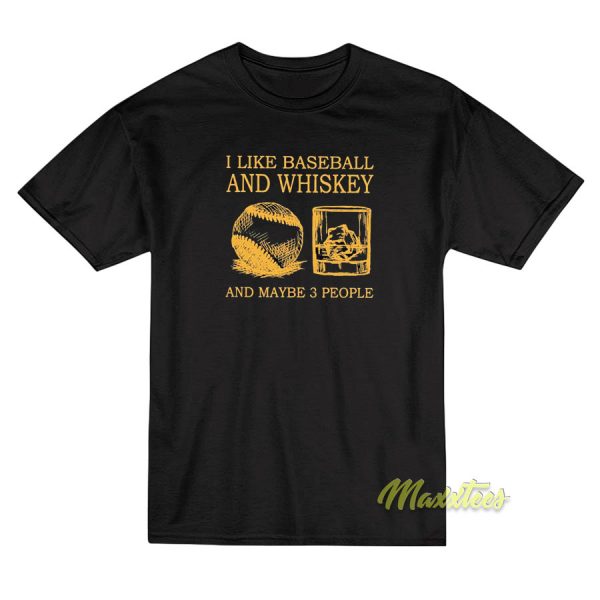 I Like Baseball and Whiskey T-Shirt