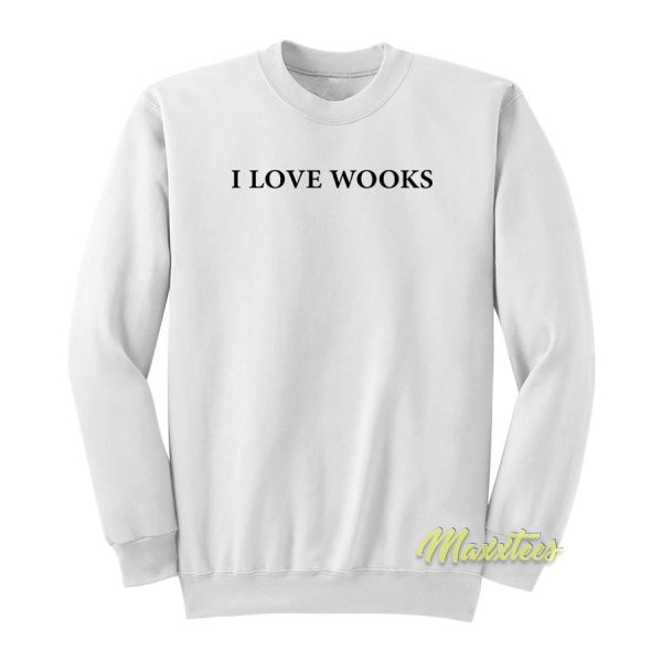 I Love Wooks Sweatshirt