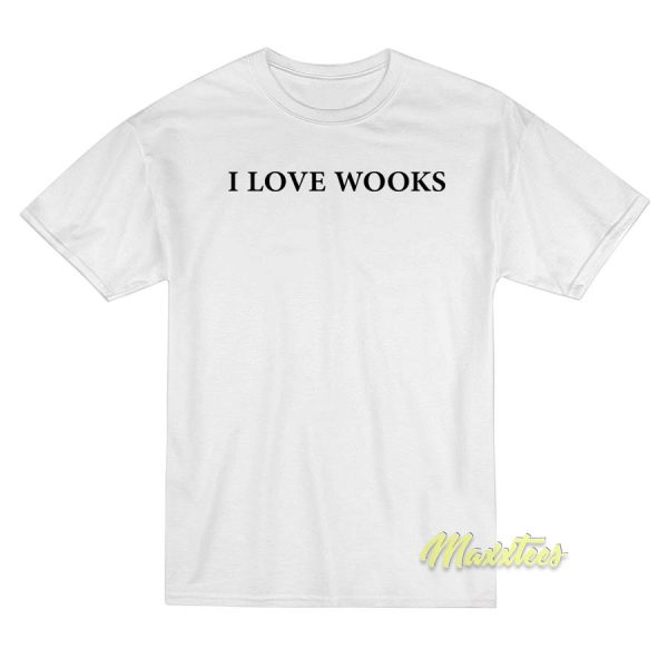 I Love Wooks T-Shirt