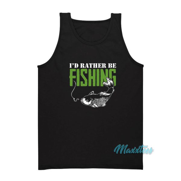 I'd Rather Be Fishing Tank Top