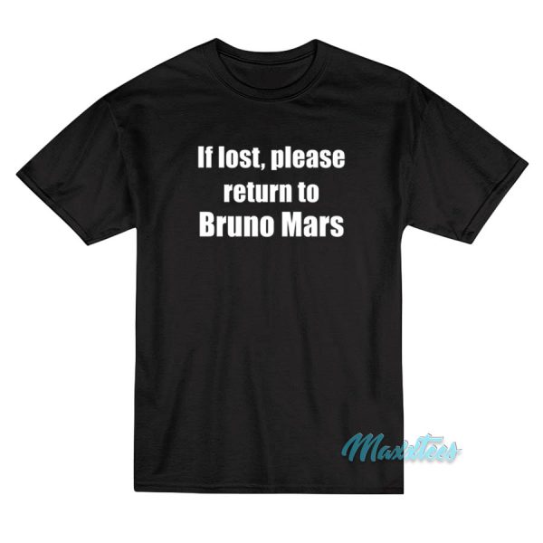 If Lost Please Return To Bruno Mars T-Shirt