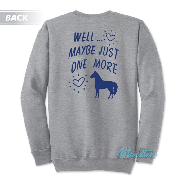 I'm Never Going To Buy Another Horse Sweatshirt
