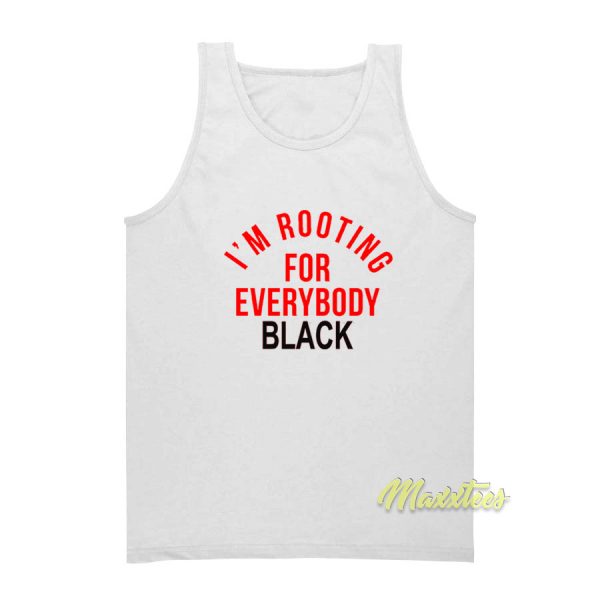 I'm Rooting For Everybody Black Tank Top