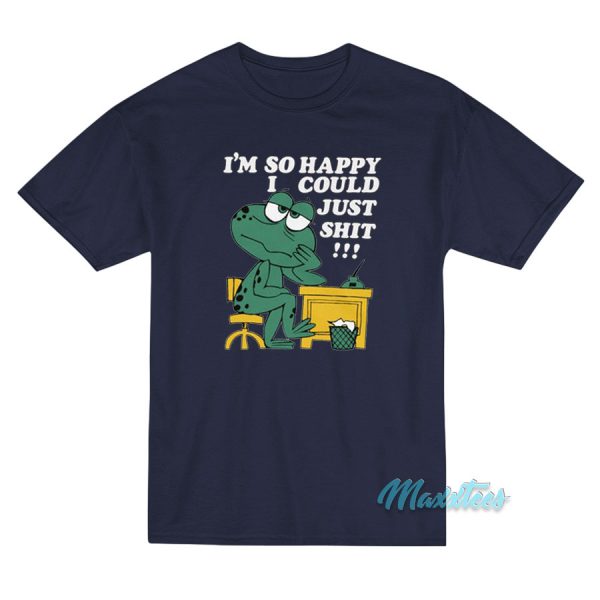 I'm So Happy I Could Just Shit Frog T-Shirt