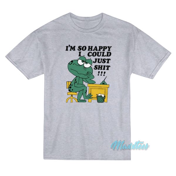 I'm So Happy I Could Just Shit Frog T-Shirt