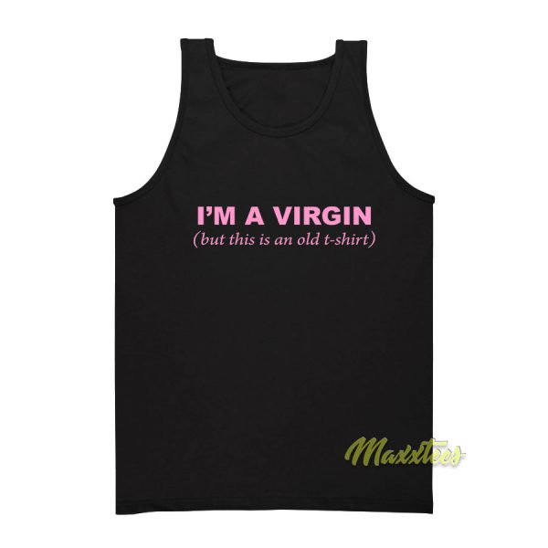 I’m a Virgin But This Is an Old Tshirt Tank Top