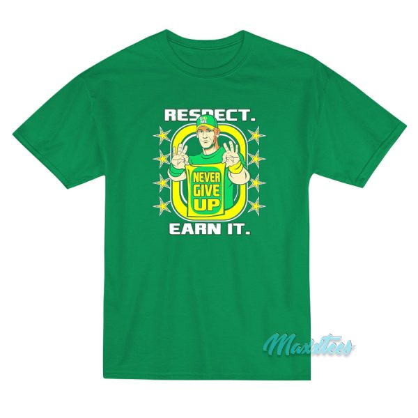 John Cena Respect Earn It Never Give Up T-Shirt