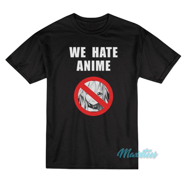John Cena We Hate Anime T-Shirt