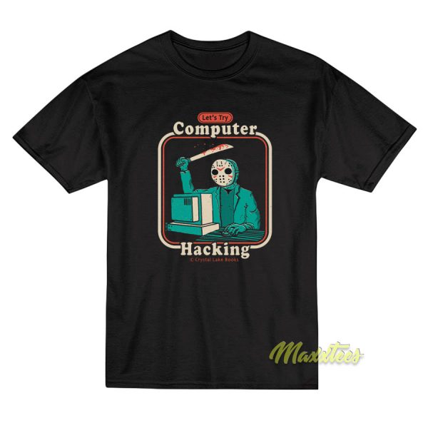 Let's Computer Hacking T-Shirt