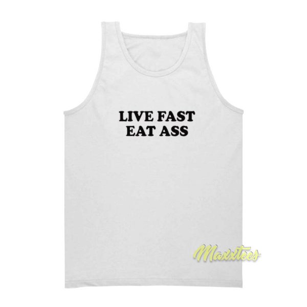 Live Fast Eat Ass Tank Top