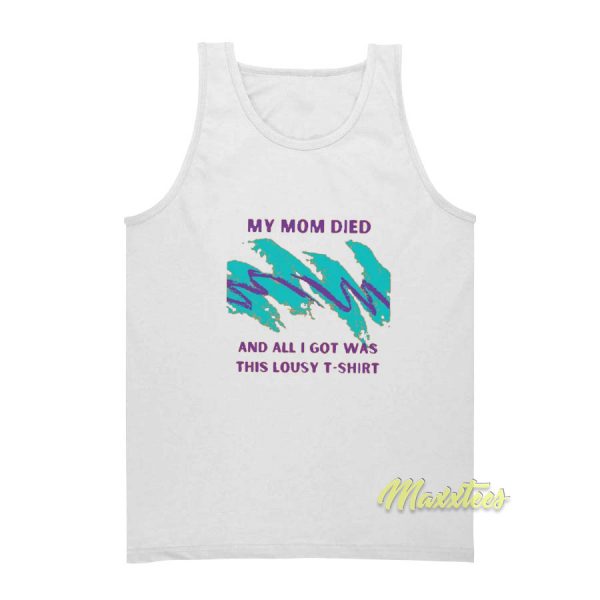 My Mom Died and All I Got Was This Lousy Tank Top