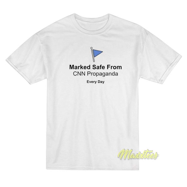 Marked Safe From CNN Propaganda Everyday T-Shirt