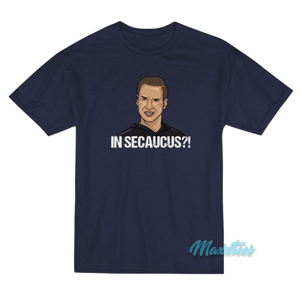 Jersey Shore In Secaucus T-Shirt