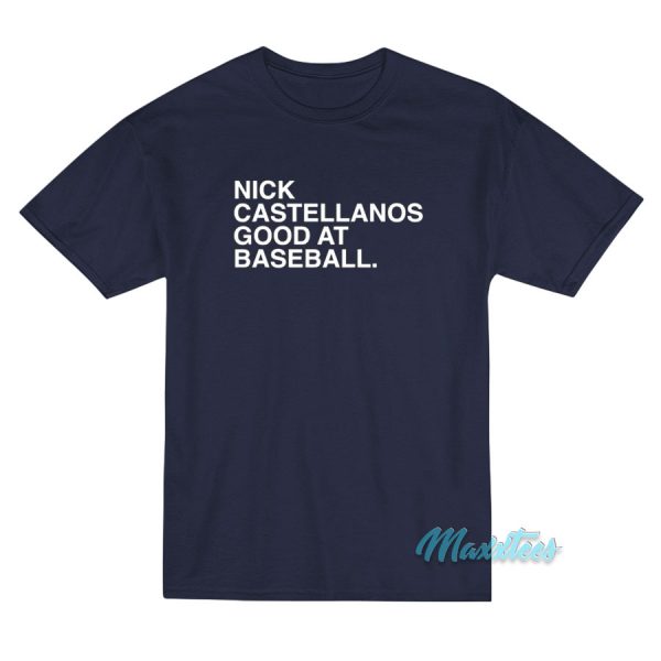 Nick Castellanos Is Good At Baseball T-Shirt