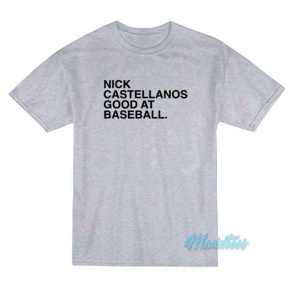 Nick Castellanos Is Good At Baseball T-Shirt