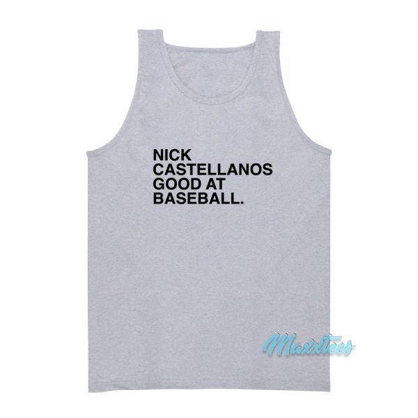 Nick Castellanos Is Good At Baseball Tank Top