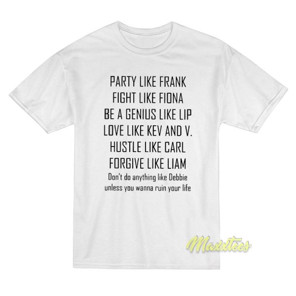 Party Like Frank Fight Like Fiona Be A Genius T-Shirt