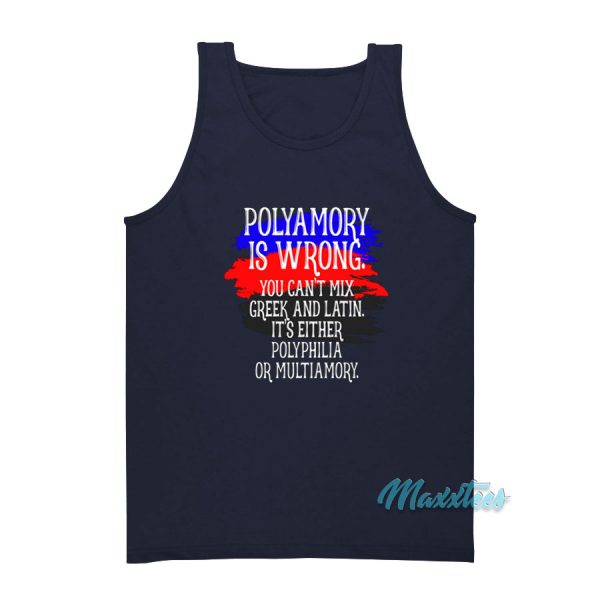 Polyamory Is Wrong You Can't Mix Greek Tank Top