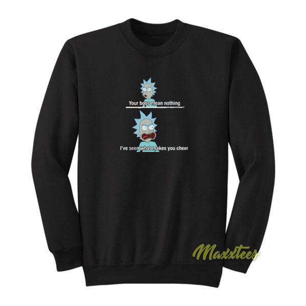 Rick and Morty Your Boos Mean Nothing Funny Sweatshirt