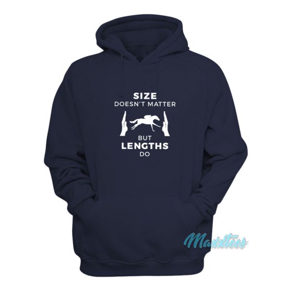 Size Doesn't Matter But Lengths Do Horse Racing Hoodie