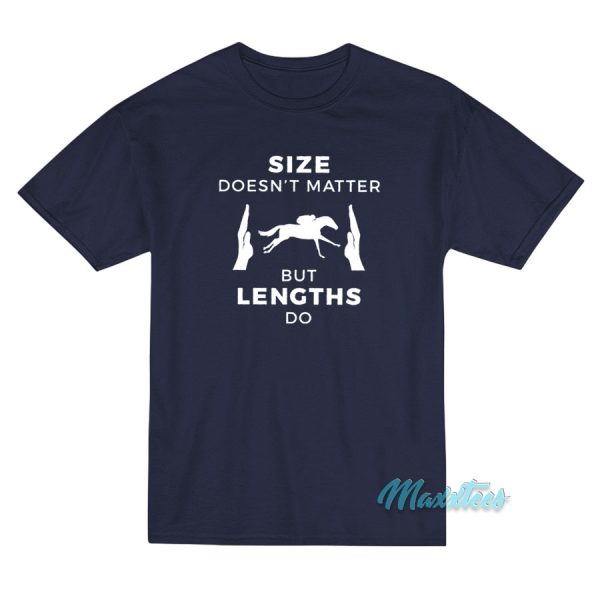 Size Doesn't Matter But Lengths Do Horse Racing T-Shirt