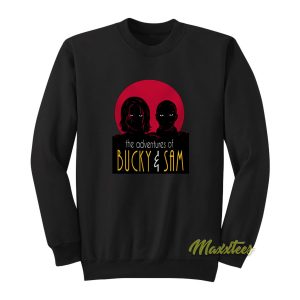 The Adventures Of Bucky and Sam Sweatshirt