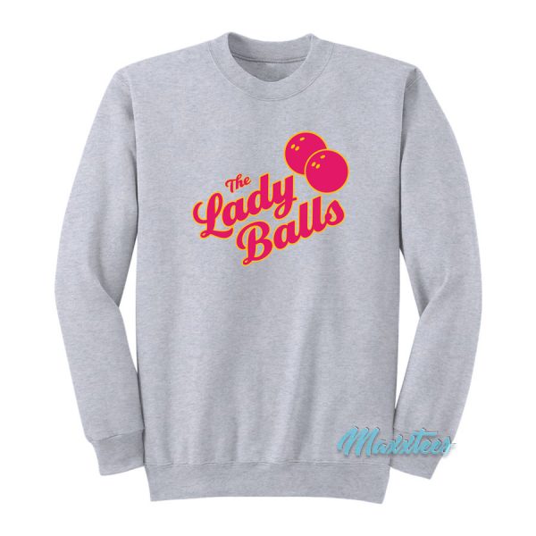 The Lady Balls Bowling Sweatshirt
