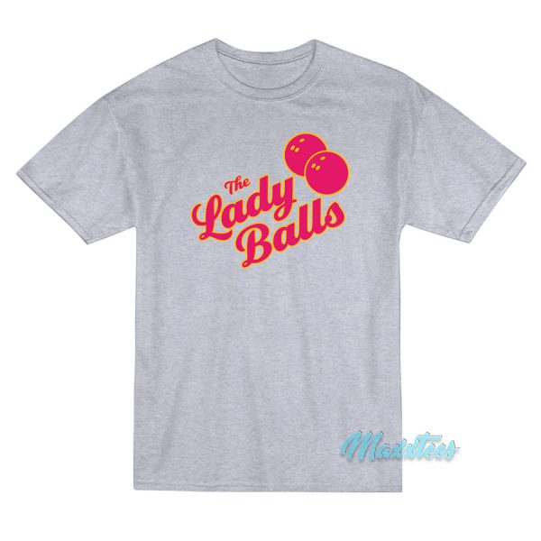 The Lady Balls Bowling T-Shirt
